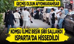 Afyonkarahisar sallandı Isparta'da hissedildi