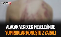 Alacak Verecek Meselesi Kavgaya Dönüştü 2 Yaralı