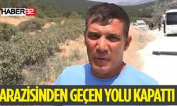 Tarla Sahibi Arazisinden Geçen Yolu Kapattı