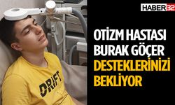 Otizm Hastası Burak Göçer desteklerinizi bekliyor