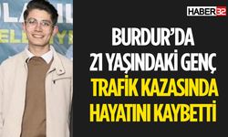 Burdur'da 21 Yaşındaki Genç Kazada Hayatını Kaybetti