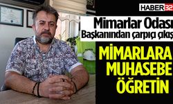 Mimarlar Odası Başkanı Ataseven: Mimarlara Muhasebe Öğretin