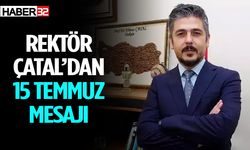 Rektör Çatal’dan 15 Temmuz mesajı