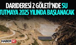 Darıderesi 2 Göleti 2025 Yılında Su Tutmaya Başlayacak