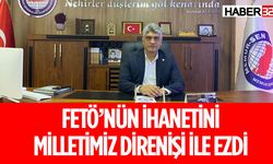 FETÖ’NÜN İHANETİNİ MİLLETİMİZ DİRENİŞİ İLE EZDİ