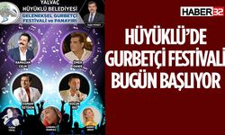 Hüyüklü'de Gurbetçi Festivali Bugün Başlıyor