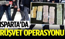 Isparta’da rüşvet operasyonu...