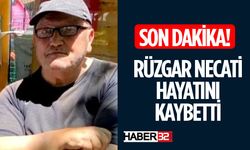 Rüzgar Necati Hayatını Kaybetti