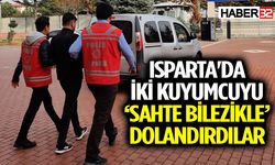 Isparta'da 2 kuyumcuyu ‘sahte bilezikle’ dolandırdılar