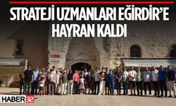 STRATEJİ UZMANLARI EĞİRDİR’E HAYRAN KALDI