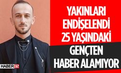 25 Yaşındaki Ali Çelik'ten Haber Alınamıyor