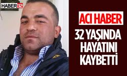 32 Yaşında Hayatını Kaybetti