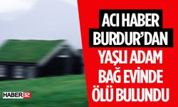 Burdur'da Kayıp Adamın Cesedi Bağ Evinde Bulundu