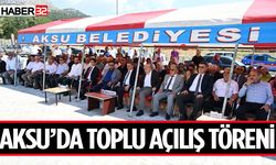 Aksu’da Toplu Açılış Töreni