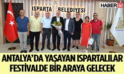 Antalya’da yaşayan Ispartalılar festivalde bir araya gelecek