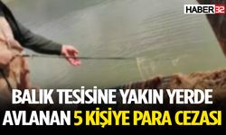 Balık tesisine yakın yerde avlanan şahıslara para cezası