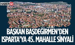 Isparta'ya 45. Mahalle Geliyor