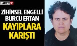 Zihinsel Engelli Burcu Ertan'dan Haber Alınamıyor