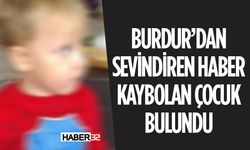 Burdur'da Kayıp Çocuk Sağ Salim Bulundu