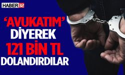 ‘Avukatım’ diyerek 121 bin TL dolandırdılar