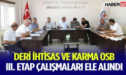 Deri İhtisas ve Karma OSB III. Etap çalışmaları ele alındı