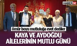 Kaya ve Aydoğdu Ailelerinin Mutlu Günü