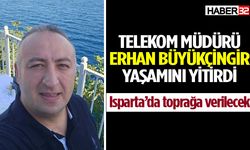 Telekom Müdürü Erhan Büyükçingir yaşamını yitirdi