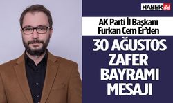 AK Parti İl Başkanı Er’den 30 Ağustos mesajı