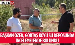 Başkan Özer, Göktaş Köyü Su Deposunda İncelemelerde Bulundu