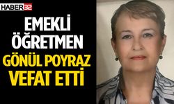 Emekli öğretmen Gönül Poyraz vefat etti