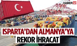 Isparta’dan Almanya’ya tüm zamanların ihracat rekoru