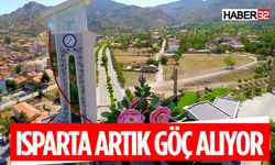 Isparta Göç Alan Bir Şehir Haline Geldi