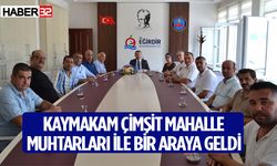 Kaymakam Çimşit Mahalle Muhtarları ile bir araya geldi