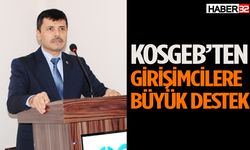 KOSGEB’ten girişimcilere büyük destek