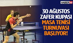 30 Ağustos Zafer Kupası Masa Tenisi Turnuvası Başlıyor!