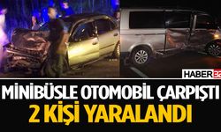 Minibüsle otomobil çarpıştı 2 kişi yaralandı