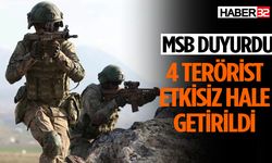 MSB duyurdu: 4 terörist etkisiz hale getirildi