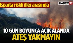 Yetkililer uyardı: 10 gün boyunca açık alanda ateş yakmayın