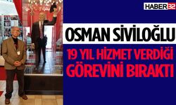 Osman Siviloğlu 19 yıl hizmet verdiği görevini bıraktı