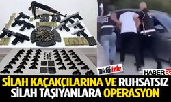 Silah Kaçakçıları ve Ruhsatsız Silah Taşıyanlara Operasyon