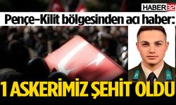 Pençe-Kilit bölgesinde 1 askerimiz şehit oldu