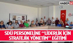 SDÜ'de “Liderlik İçin Stratejik Yönetim” Konusunda Hizmet İçi Eğitim Verildi