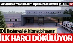 SDÜ Hastanesi ek hizmet binası temel atma töreni bugün