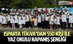 Isparta TÜGVA’dan 550 kişi ile Yaz Okulu Kapanış Şenliği