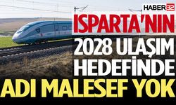 Isparta'nın 2028 Ulaşım Hedefinde Adı Malesef Yok