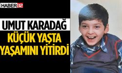 Umut Karadağ küçük yaşta yaşamını yitirdi