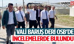 Vali Baruş Deri OSB'de incelemelerde bulundu