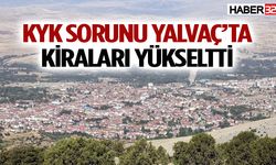 KYK sorunu Yalvaç’ta kiraları yükseltti