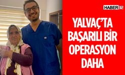 Yalvaç'ta Bir Başarılı Ameliyat Daha