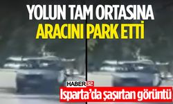 Isparta'da Caddenin Ortasına Park Eden Araç Şaşkınlık Yarattı